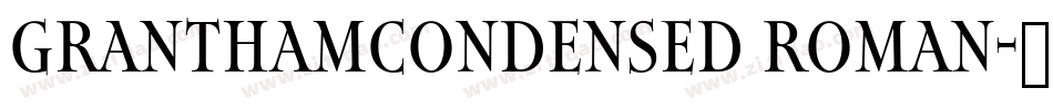 GranthamCondensed Roman字体转换
